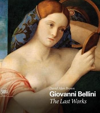 Cover for David Alan Brown · Giovanni Bellini: The Last Works (Gebundenes Buch) (2019)