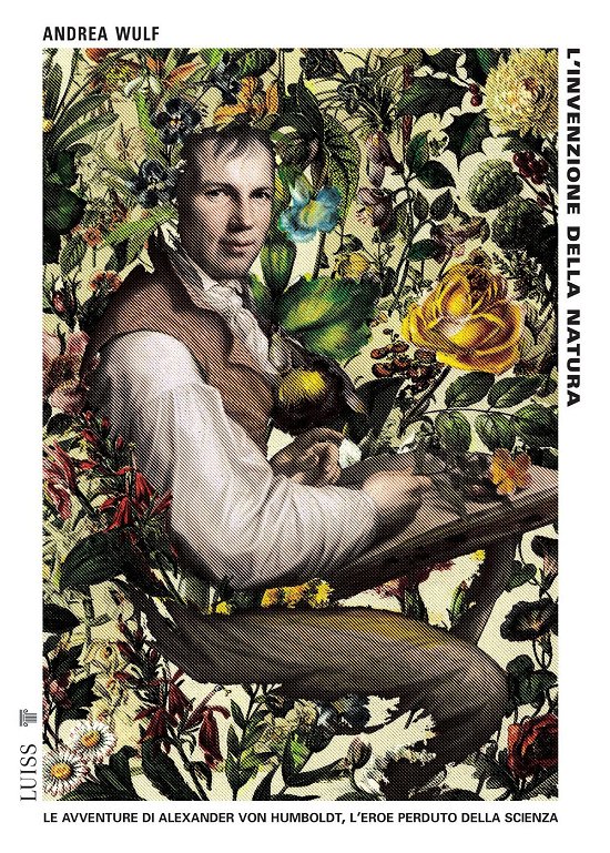 Cover for Andrea Wulf · L' Invenzione Della Natura. Le Avventure Di Alexander Von Humboldt, L'eroe Perduto Della Scienza (Bok)