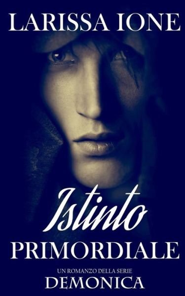Istinto primordiale - Larissa Ione - Books - Triskell Edizioni - 9788893121965 - March 1, 2017
