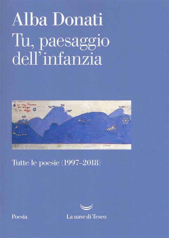 Cover for Alba Donati · Tu, Paesaggio Dell'Infanzia. Tutte Le Poesie (1997-2018) (Book)
