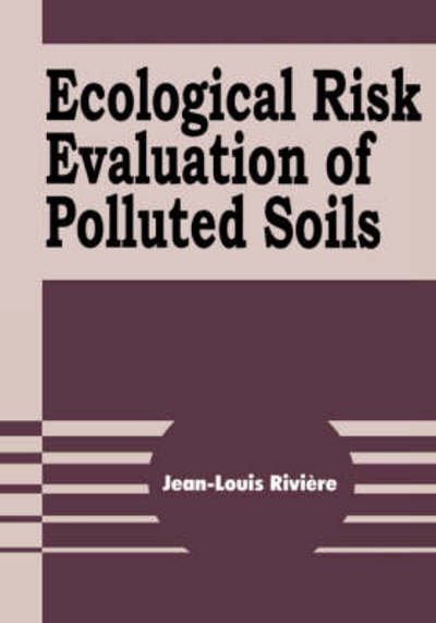 Cover for Riviere, Jean-Louis (INRA-Phytopharmacie, Versailles, France) · Ecological Risk Evaluation of Polluted Soils (Innbunden bok) (2006)