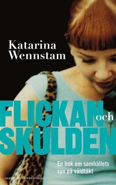 Cover for Katarina Wennstam · Flickan och skulden : en bok om samhällets syn på våldtäkt (ePUB) (2012)