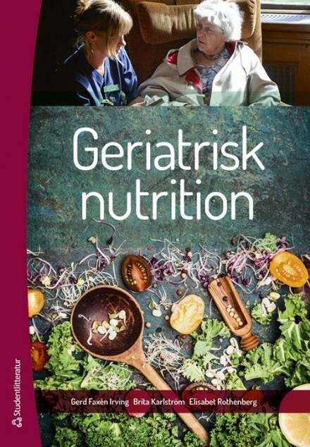 Cover for Faxén Irving Gerd · Geriatrisk nutrition (Sewn Spine Book) (2016)