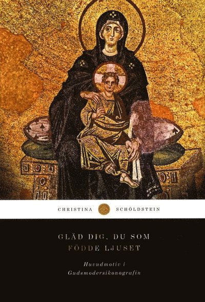 Cover for Christina Schöldstein · Gläd Dig, Du som födde ljuset (Hardcover Book) (2011)