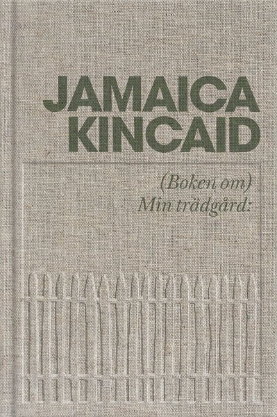 Cover for Jamaica Kincaid · (Boken om) Min trädgård (Book) (2020)