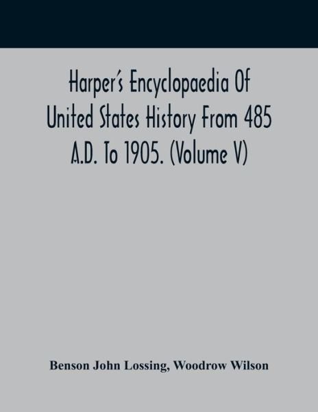 Cover for Benson John Lossing · Harper'S Encyclopaedia Of United States History From 485 A.D. To 1905. (Volume V) (Paperback Book) (2021)