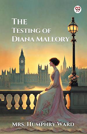 Cover for Mrs Humphry Ward · The Testing of Diana Mallory (Edition1) (Taschenbuch) (2025)