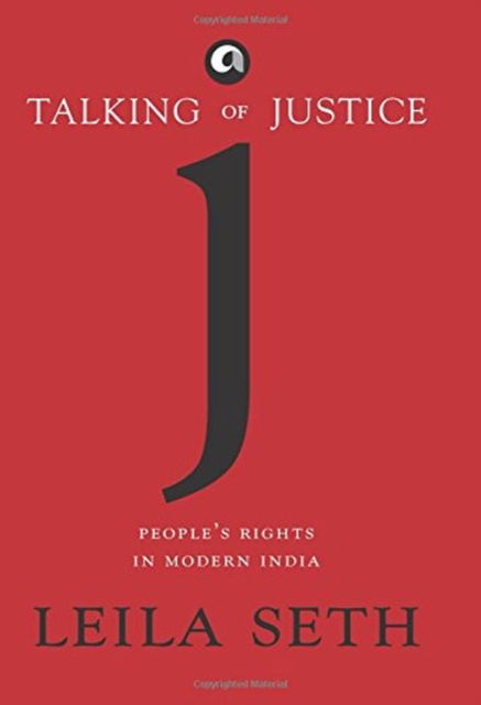 Cover for Leila Seth · Talking of Justice: People's Rights in Modern India (Paperback Book) (2014)