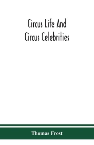 Cover for Thomas Frost · Circus life and circus celebrities (Paperback Book) (2020)