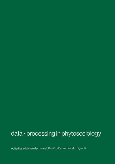 Cover for E Van Der Maarel · Data-processing in Phytosociology: Report on the Activities of the Working Group for Data-processing in Phytosociology of the International Society for Vegetation Science, 1969-1978 - Advances in Vegetation Science (Taschenbuch) [Softcover Reprint of the Original 1st Ed. 1980 edition] (2011)