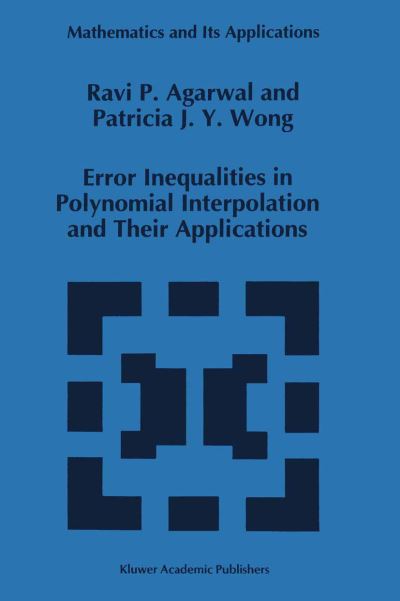 R.p. Agarwal · Error Inequalities in Polynomial Interpolation and Their Applications - Mathematics and Its Applications (Paperback Book) [Softcover Reprint of the Original 1st Ed. 1993 edition] (2012)