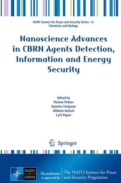 Plamen Petkov · Nanoscience Advances in CBRN Agents Detection, Information and Energy Security - NATO Science for Peace and Security Series A: Chemistry and Biology (Hardcover Book) [2015 edition] (2015)