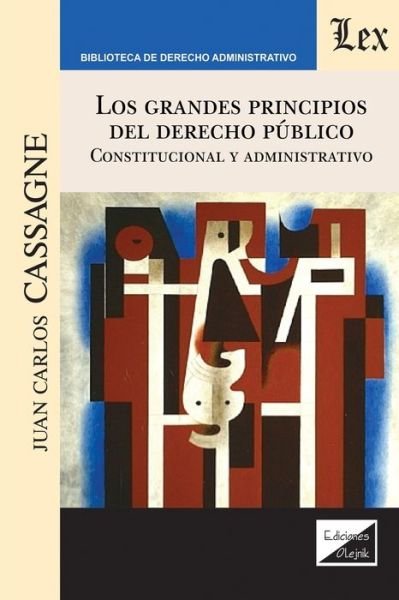 Cover for Juan Carlos Cassagne · Los Grandes Principios del Derecho Publico. Constitucional Y Administrativo (Paperback Book) (2020)