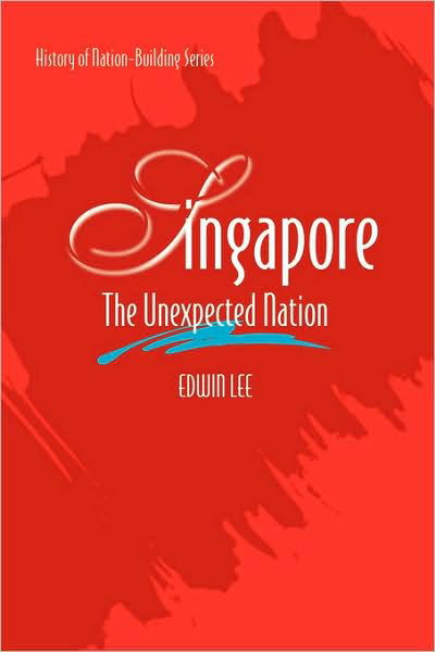 Cover for Edwin Lee Siew Cheng · Singapore: the Unexpected Nation (Gebundenes Buch) (2008)