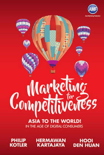 Cover for Kotler, Philip (Northwestern Univ, Usa) · Marketing For Competitiveness: Asia To The World - In The Age Of Digital Consumers (Paperback Book) (2017)