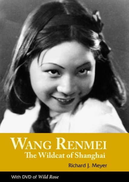 Wang Renmei: The Wildcat of Shanghai - Richard Meyer - Böcker - Hong Kong University Press - 9789888139965 - 14 mars 2014