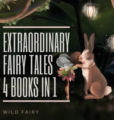 Cover for Wild Fairy · Extraordinary Fairy Tales (Hardcover Book) (2021)