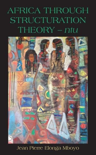 Cover for Mboyo Jean Pierre Elonga · Africa Through Structuration Theory - Ntu (Paperback Book) (2015)