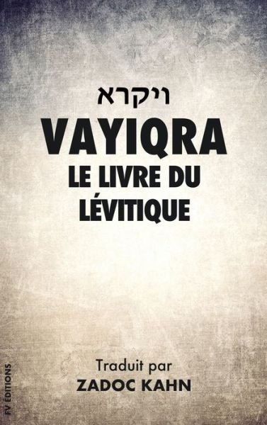 Vayiqra: Le Livre du Levitique - La Bible Hebraique - Zadoc Kahn - Books - Fv Editions - 9791029908965 - May 3, 2020