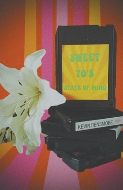 Cover for Kevin Densmore · Sweet 70's State of Mind (Paperback Book) (2021)