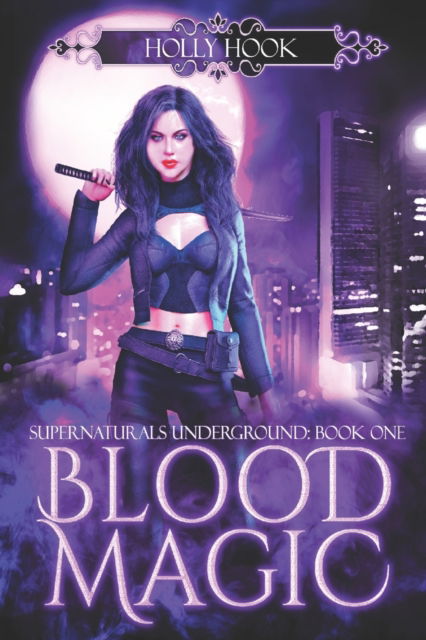 Cover for Holly Hook · Blood Magic [Supernaturals Underground, Book One] - Supernaturals Underground (Paperback Book) (2022)