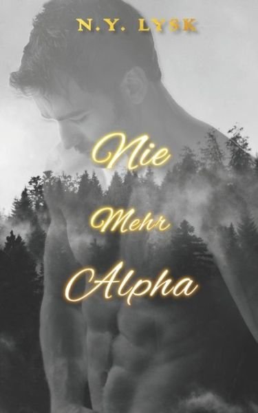 Cover for N Y Lysk · Nie Mehr Alpha (Paperback Book) (2022)