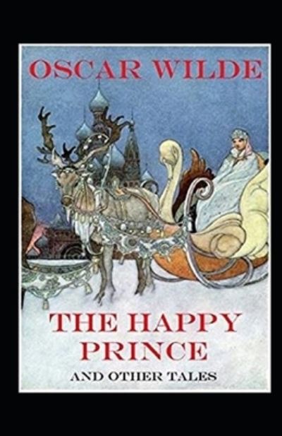 Cover for Wilde Oscar Wilde · The Happy Prince and Other Tales Annotated (Paperback Book) (2021)