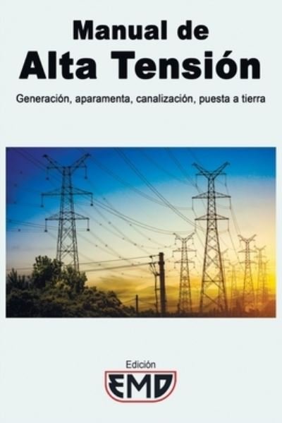 Cover for Edicion Emd · Manual de Alta Tension: Generacion, aparamenta, canalizacion, puesta a tierra (Paperback Book) (2021)
