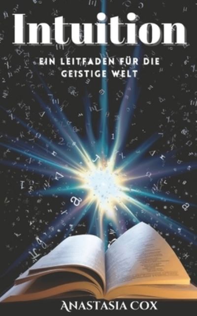 Cover for Anastasia Cox · Intuition: Ein Leitfaden Fur Die Geistige Welt (Paperback Book) (2021)