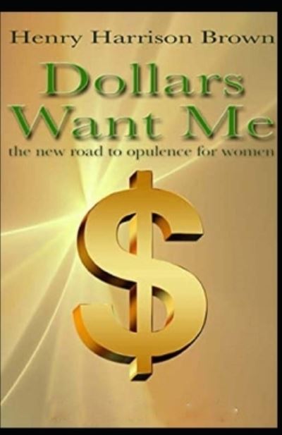 Cover for Henry Harrison Brown · Dollars Want Me illustrated (Paperback Book) (2021)