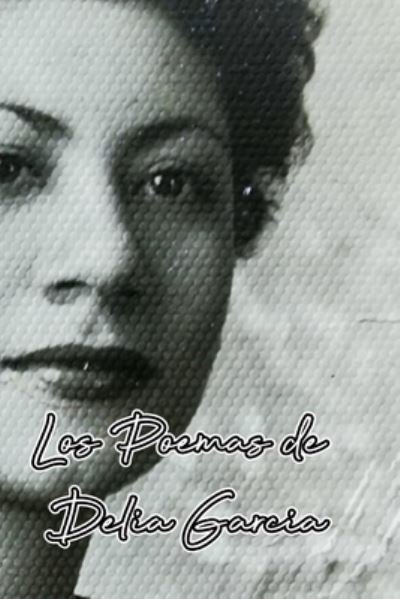Cover for Delia Garcia · Los Poemas de Delia Garcia: Amo mi Soledad (Taschenbuch) (2021)