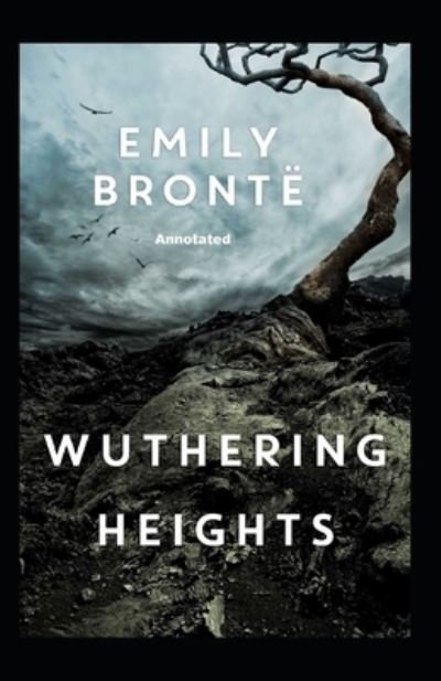Wuthering Heights Annotated - Emily Bronte - Bücher - Independently Published - 9798538733965 - 16. Juli 2021
