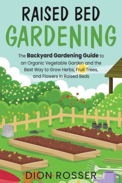 Cover for Dion Rosser · Raised Bed Gardening (Pocketbok) (2020)