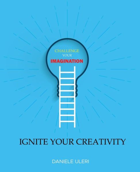 Cover for Daniele Uleri · CHALLENGE your IMAGINATION: IGNITE your CREATIVITY (Paperback Book) (2020)