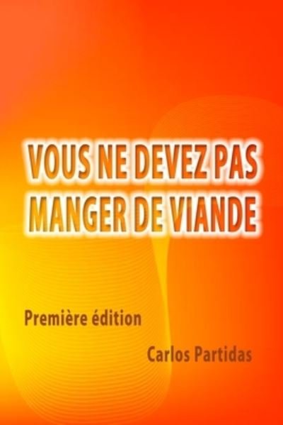 Cover for Carlos L Partidas · Vous Ne Devez Pas Manger de Viande (Pocketbok) (2021)
