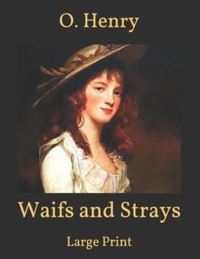 Cover for O Henry · Waifs and Strays: Large Print (Paperback Book) (2021)