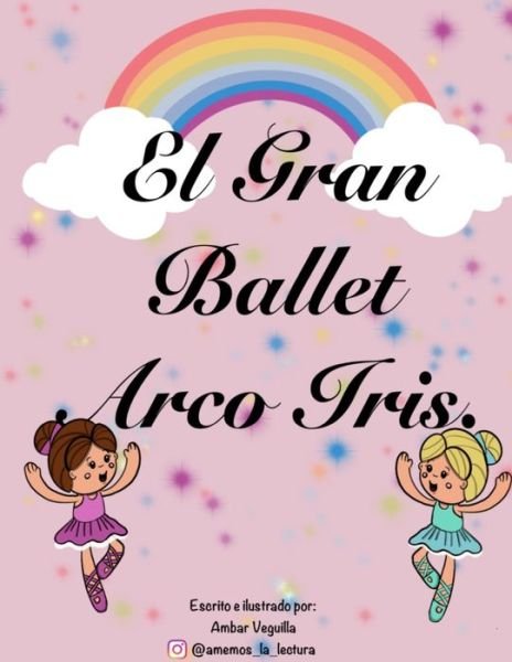 Cover for Ambar Paola Veguilla · El Gran Ballet Arco Iris (Pocketbok) (2020)