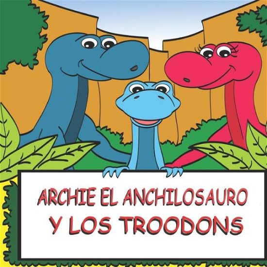 Cover for Peter Williams · Archie el Anchilosauro y los Troodons (Paperback Book) (2020)
