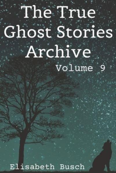 Cover for Elisabeth Busch · The True Ghost Stories Archive (Taschenbuch) (2020)