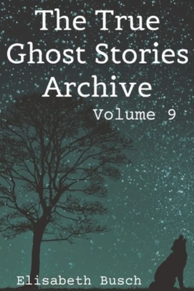 Cover for Elisabeth Busch · The True Ghost Stories Archive (Paperback Book) (2020)