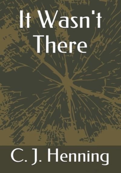 It Wasn't There - Clifford J Henning - Livros - Independently Published - 9798663626965 - 4 de julho de 2020