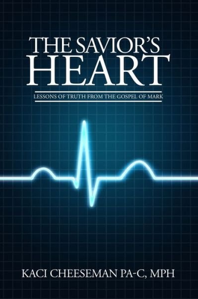 Cover for Kaci Cheeseman Pa-C · The Savior's Heart (Paperback Book) (2020)