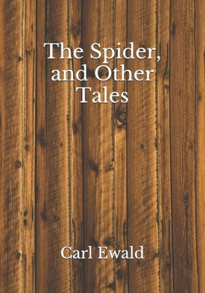 Cover for Carl Ewald · The Spider, and Other Tales (Paperback Book) (2020)