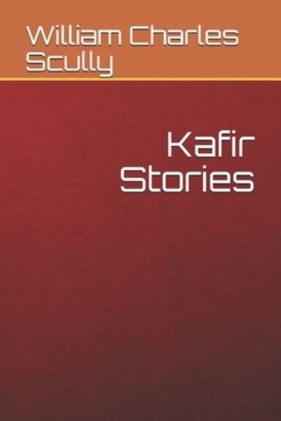 Cover for William Charles Scully · Kafir Stories (Paperback Bog) (2021)