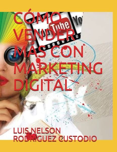 Cover for Luis Nelson Rodriguez Custodio · Como Vender Mas Con Marketing Digital (Paperback Book) (2020)