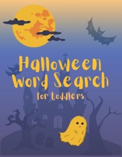 Halloween Word Search For Toddlers: My First Search and Find Workbook for Kids Word Puzzles Learn Vocabulary and Improve Reading Skills - John Williams - Kirjat - Independently Published - 9798697641965 - keskiviikko 14. lokakuuta 2020