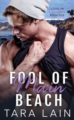 Fool of Main Beach - Tara Lain - Books - Independently Published - 9798699100965 - October 17, 2020