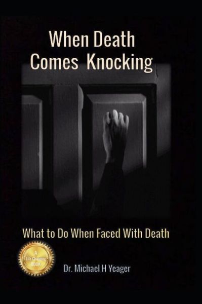 Cover for Michael H Yeager · When Death Comes Knocking: What to Do When Faced with Death (Pocketbok) (2021)