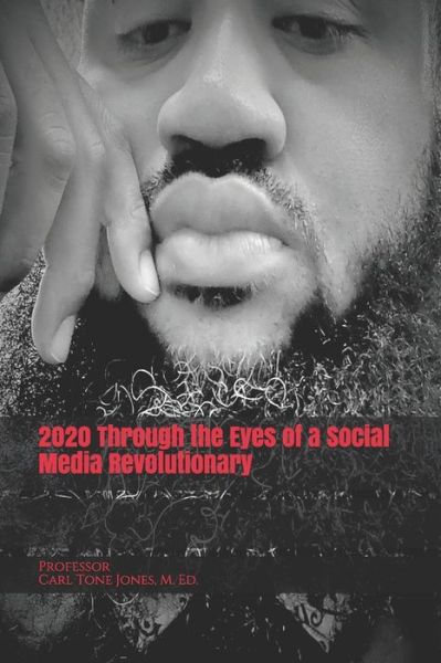 Cover for Carl Tone Jones · 2020 Through the Eyes of a Social Media Revolutionary (Paperback Book) (2021)