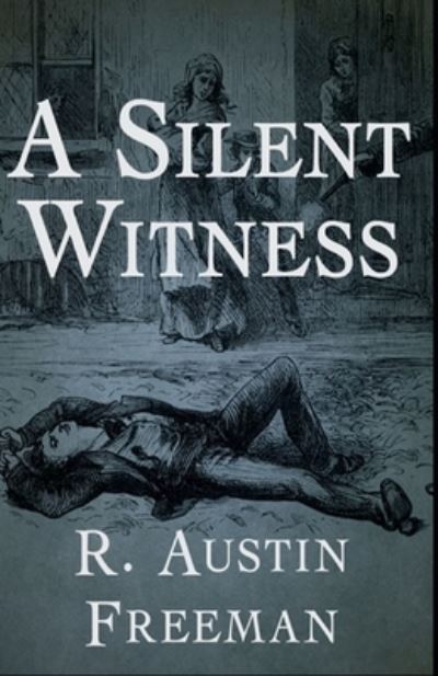 Cover for R Austin Freeman · A Silent Witness Illustrated (Taschenbuch) (2021)